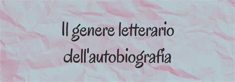 Il Genere Letterario Dell Autobiografia Mybook Edizioni