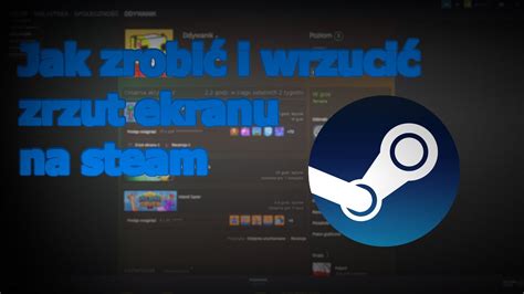 JAK ZROBIĆ I WRZUCIĆ ZRZUT EKRANU NA SWÓJ PROFIL STEAM YouTube