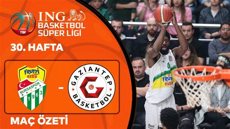 BSL 30 Hafta Özet Frutti Extra Bursaspor 85 82 Gaziantep Basketbol