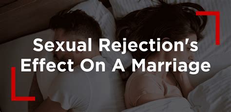 Sexual Rejection S Effect On A Marriage