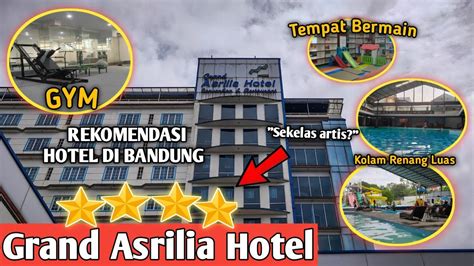 Review Hotel Grand Asrilia Bandung Indonesia Rekomendasi Hotel Di