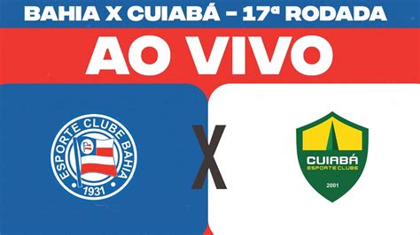 Ao Vivo Bahia X Cuiab Campeonato Brasileiro Youtube