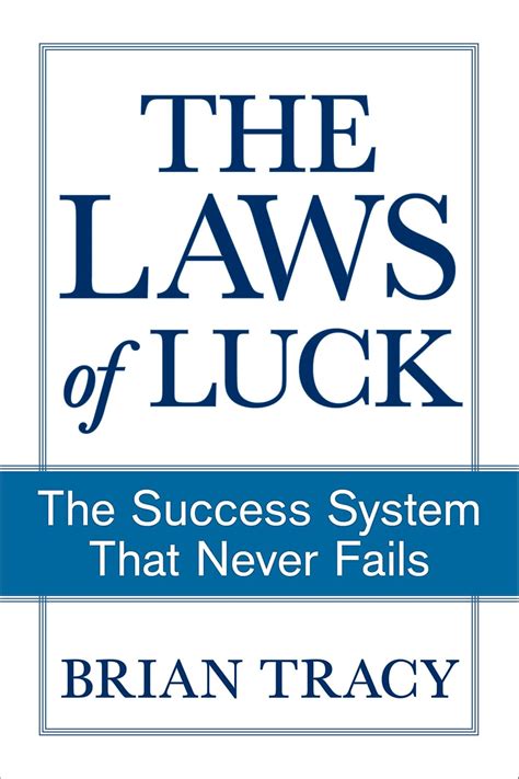 The Laws Of Luck The Success System That Never Fails Tracy Brian