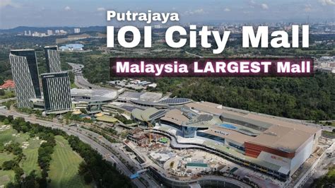 IOI City Mall Putrajaya Set To Be Malaysia LARGEST Mall YouTube