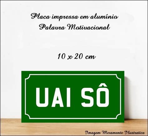 Placa Decorativa Motivacional de Alumíniol 10x20cm Uai So