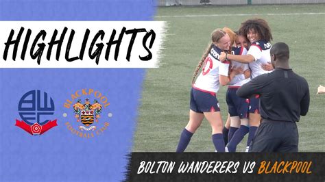 Match Highlights Bolton Wanderers Women Vs Blackpool Fc Ladies Youtube