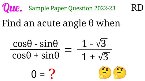 Find an acute angle θ when cosθ sinθ cosθ sinθ 1 3 1 3 Class