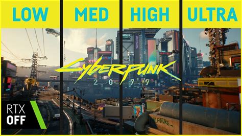 Cyberpunk 2077 Low Vs Medium Vs High Vs Ultra Rtx Off Dlss Off Youtube