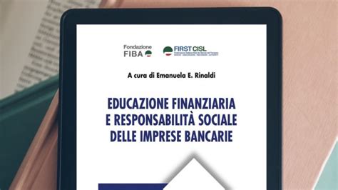 Educazione Finanziaria E Responsabilità Sociale Delle Imprese Bancarie Le Book First Cisl