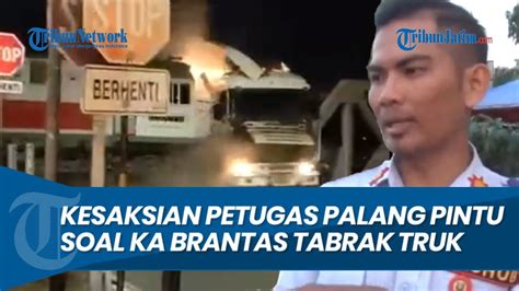 Full Kesaksian Petugas Palang Pintu Saat Ka Brantas Tabrak Truk