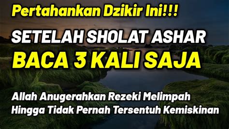 Pertahankan Dzikir Ini Baca Setelah Ashar Rezeki Melimpah Tak Habis