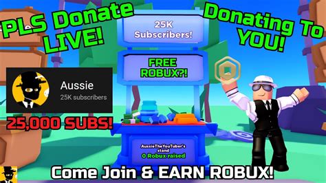 Pls Donate LIVE FREE ROBUX FOR YOU 25 000 SUBS Come Join