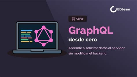 Curso Graphql Desde Cero Comienza Gratis Edteam