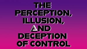 perception illusion deception  control  life chrisitan center