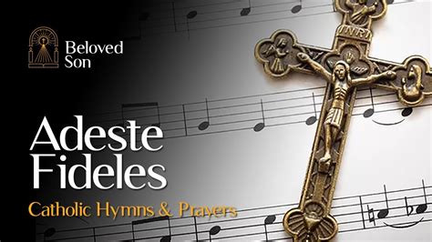 Adeste Fideles O Come All Ye Faithful Catholic Hymns Prayers