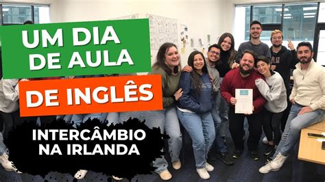 Meu Ltimo Dia De Aula Interc Mbio Na Irlanda Rom Rio Jales Youtube