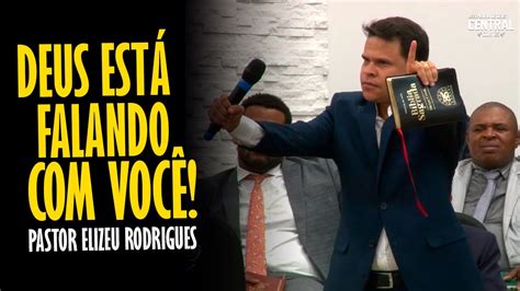 PASTOR ELIZEU RODRIGUES DEUS ESTÁ FALANDO VOCÊ PREGAÇÃO