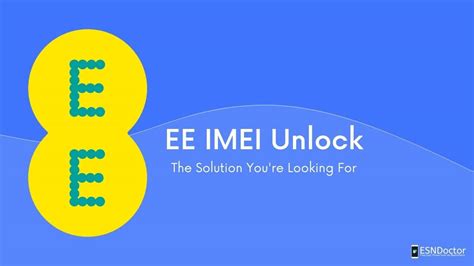 Ee Imei Unlock The Solution Youre Looking For Esndoctor