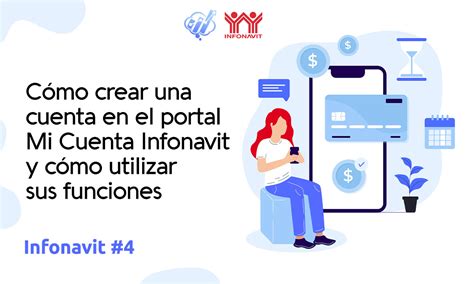 Cómo crear una cuenta en el portal Mi Cuenta Infonavit y cómo utilizar