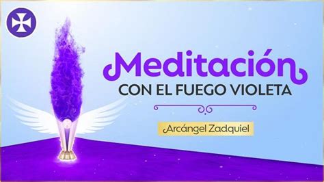 Meditación con el Fuego Violeta y el Arcángel Zadquiel Meditacion