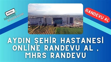 Ayd N Ehir Hastanesi Online Randevu Al Mhrs Randevu