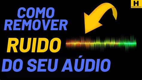 Como Remover Ru Do Do Seu Udio Deixar Tima Qualidade Youtube