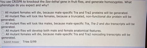 Solved You Use CRISPR To Knockout The Sex Lethal Gene In Chegg