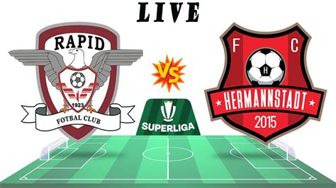 LIVE RAPID BUCURESTI FC HERMANNSTADT LIVE STREAM SUPER LIGA