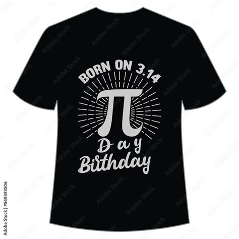 Born On Pi Day Birthday Happy Pi Day Shirt Print Template Typography