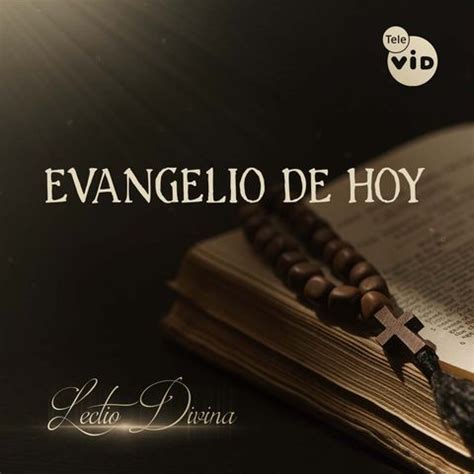 El Evangelio De Hoy Martes Agosto De Lectio Divina