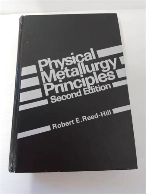 Physical Metallurgy Principles Second Edition By Reed Hill