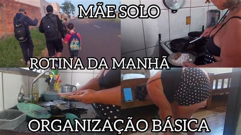 MINHA ROTINA SENDO MÃE SOLO ORGANIZAÇÃO BÁSICA YouTube