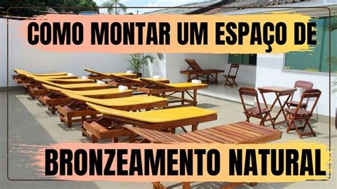 DICAS DE COMO MONTAR UM ESPAÇO DE BRONZEAMENTO NATURAL O Segredo da Pe