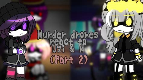 Murder Drones React To Uzi And N Part 2 ‼️read Description Youtube