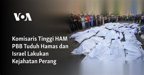 Komisaris Tinggi HAM PBB Tuduh Hamas Dan Israel Lakukan Kejahatan Perang