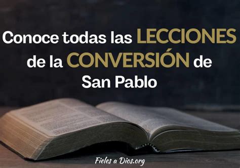 Conoce Todas Las Lecciones De La Conversión De San Pablo Fieles A Dios