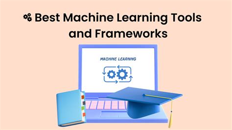 Best Machine Learning Tools And Frameworks Jan