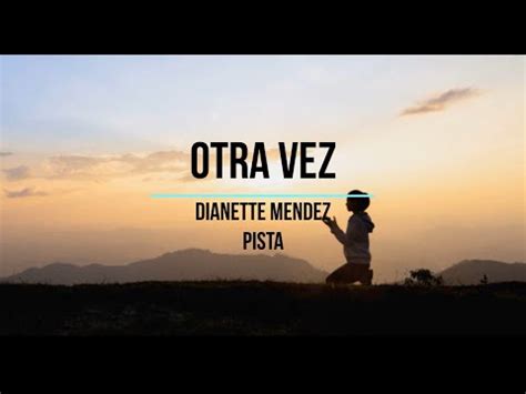 Quien Te Ve Adorando Dianette Mendez Pista Youtube