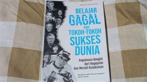 Ulasan Buku Belajar Gagal Dari Tokoh Tokoh Sukses Dunia Jangan Takut