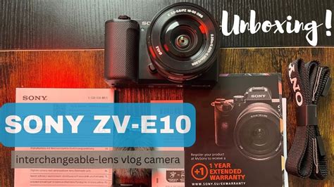 Unveiling The Magic Sony Zv E10 Camera Unboxing And First Impressions Youtube