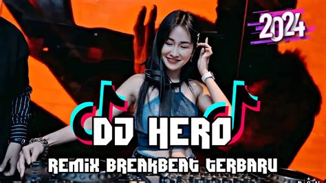 DJ Hero Breakbeat Tiktok Fyp Remix Full Bass 2024 YouTube