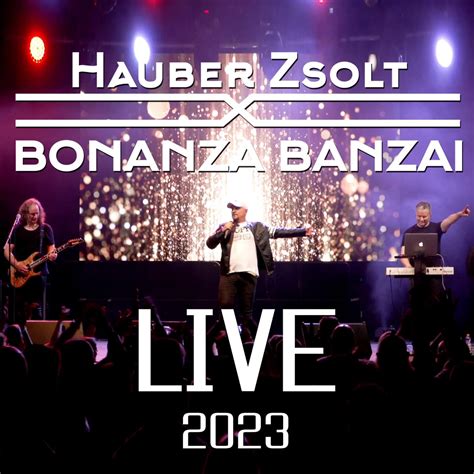 Hauber Zsolt X Bonanza Banzai Live 2023 Live Album Von Hauber