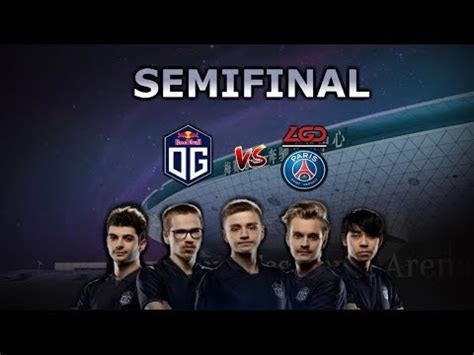 Og Vs Psg Lgd Semifinal The International Youtube