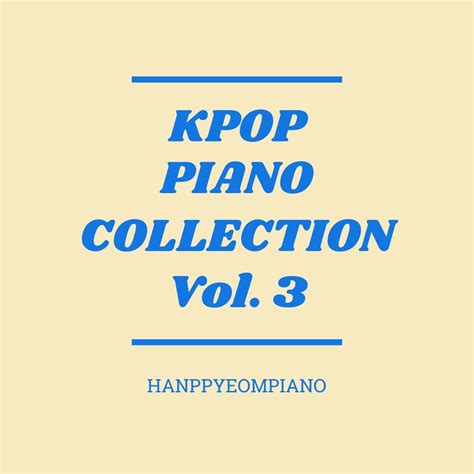 Kpop Piano Collection Vol 3 HANPPYEOMPIANOのアルバム Apple Music