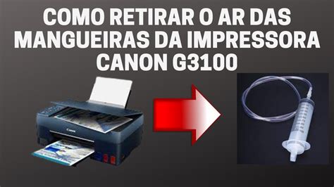 Como Retirar O Ar Das Mangueiras Da Impressora Canon G Youtube