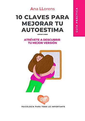 10 Claves Para Mejorar Tu Autoestima Serás Tu Mejor Versión