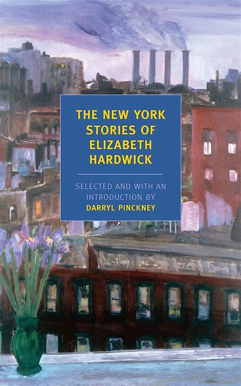 The New York Stories Of Elizabeth Hardwick New York Review Books