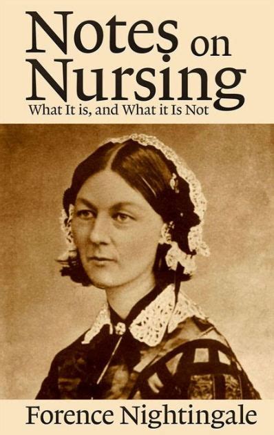 Notes On Nursing What It Is And What It Is Not By Florence Nightingale