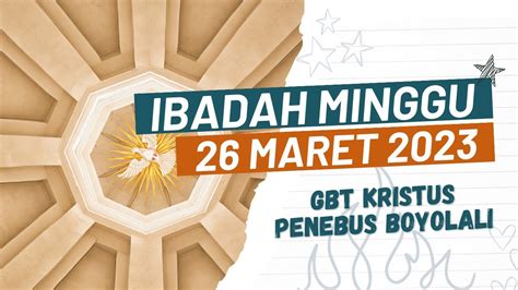 Ibadah Minggu 26 Maret 2023 GBT Kristus Penebus Boyolali YouTube