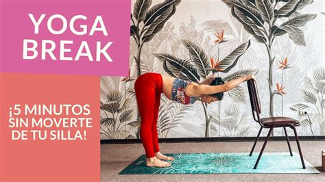 5 MINUTOS YOGA BREAK Haz Esta Rutina En Silla Estira Todo Tu Cuerpo